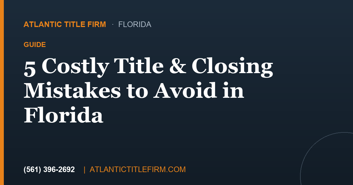 5 Closing Mistakes to Avoid in Florida