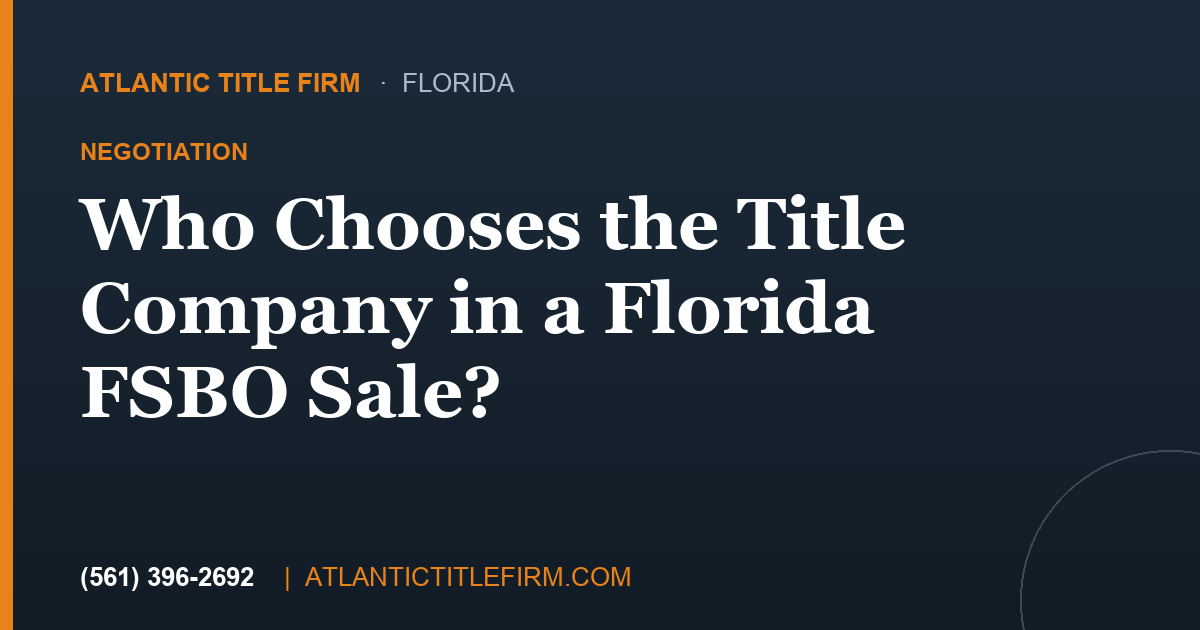 Who Chooses the Title Company in a Florida FSBO Sale?